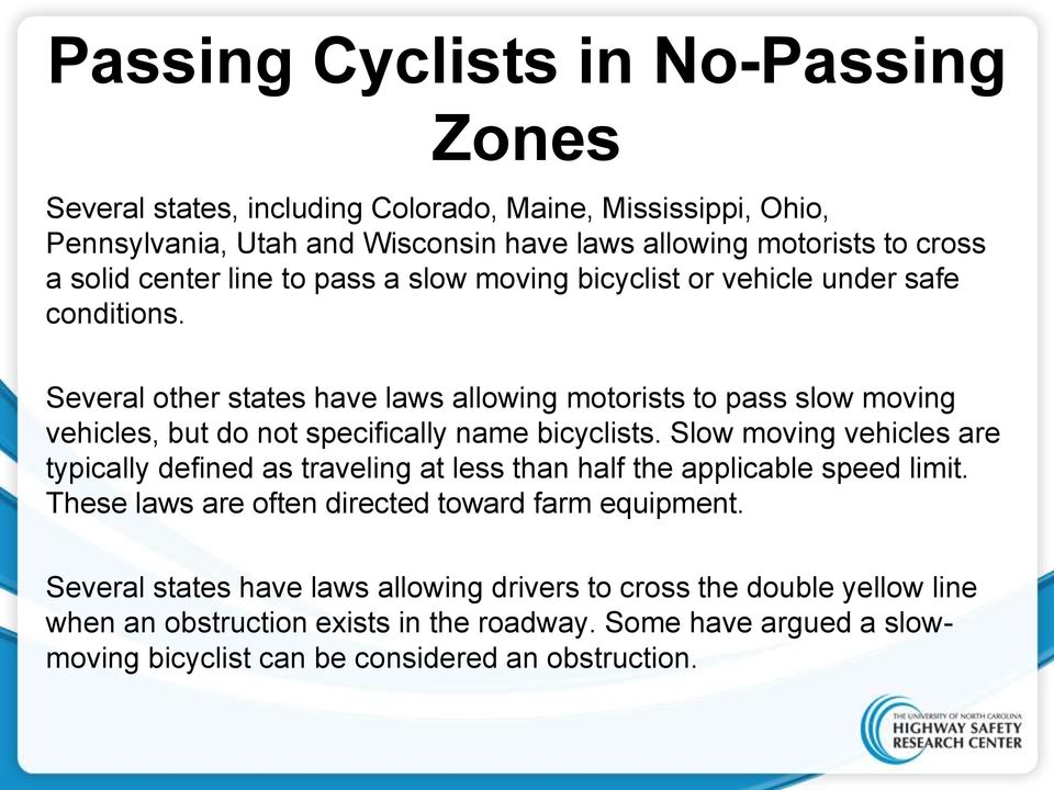Several other states have laws allowing motorists to pass slow moving vehicles, but do not specifically name bicyclists.