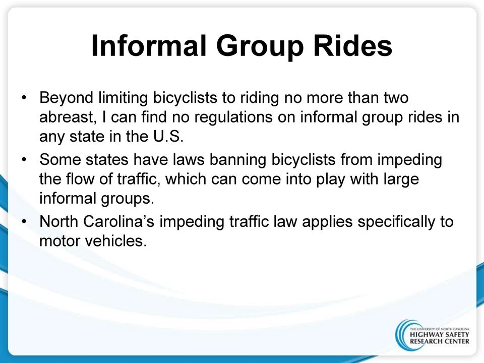 Some states have laws banning bicyclists from impeding the flow of traffic, which can come