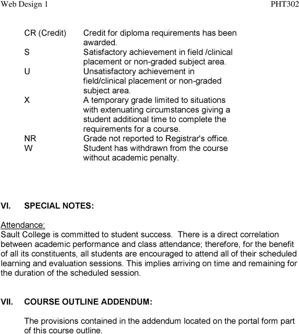 A temporary grade limited to situations with extenuating circumstances giving a student additional time to complete the requirements for a course. Grade not reported to Registrar's office.