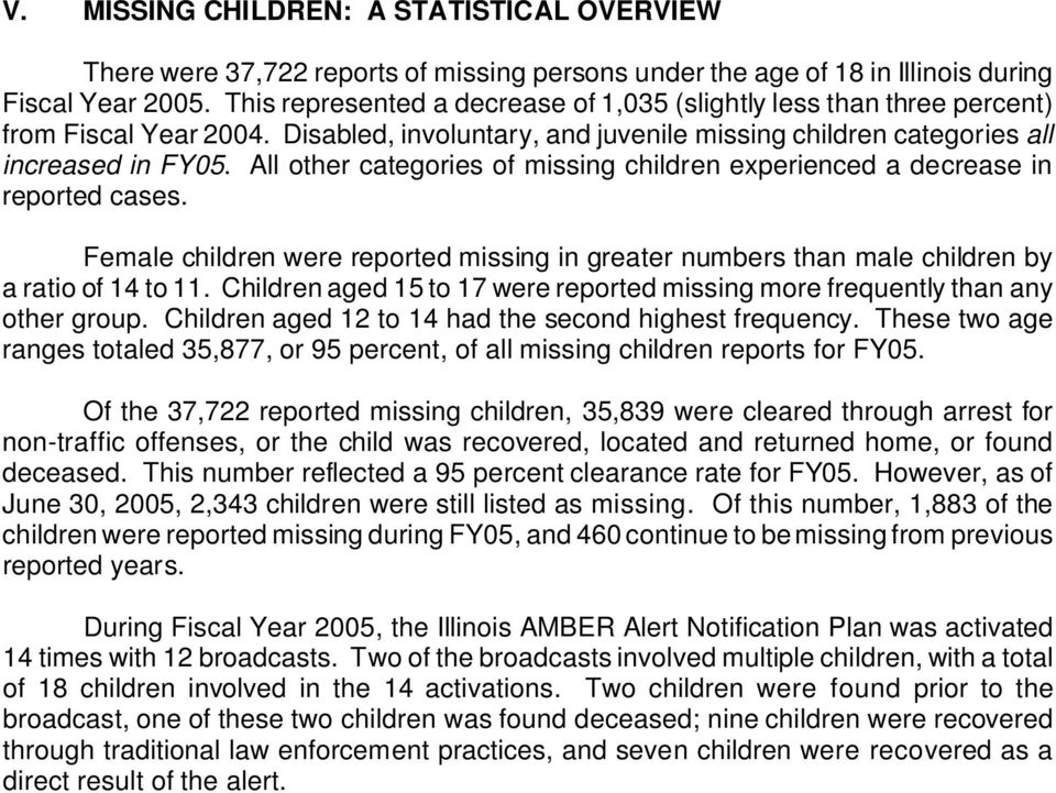All other categories of missing children experienced a decrease in reported cases. Female children were reported missing in greater numbers than male children by a ratio of to.