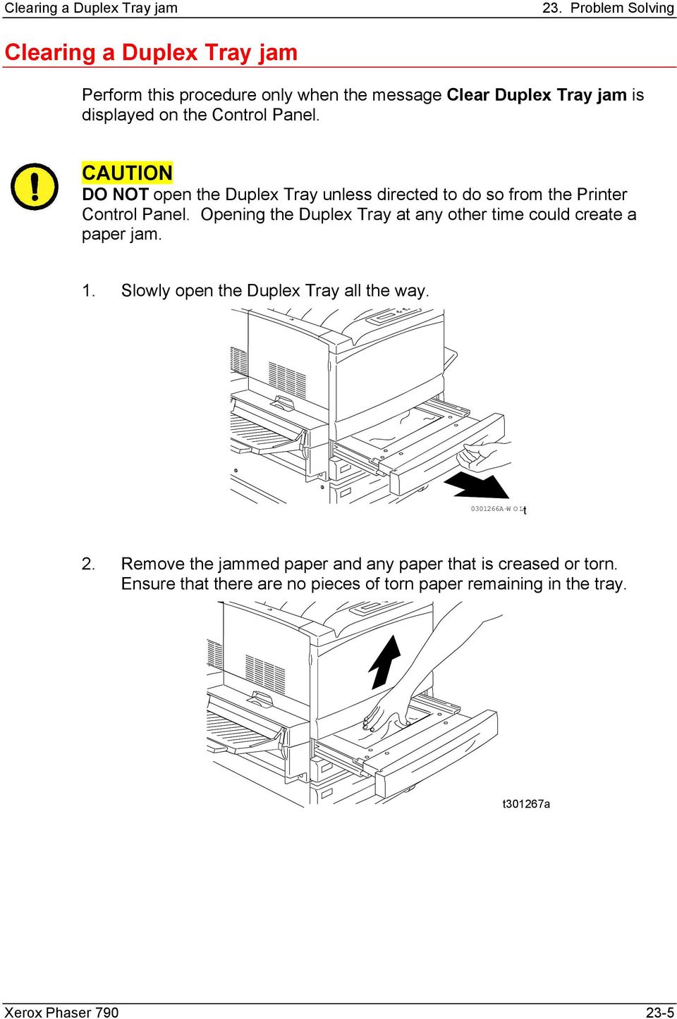 Panel. CAUTION DO NOT open the Duplex Tray unless directed to do so from the Printer Control Panel.