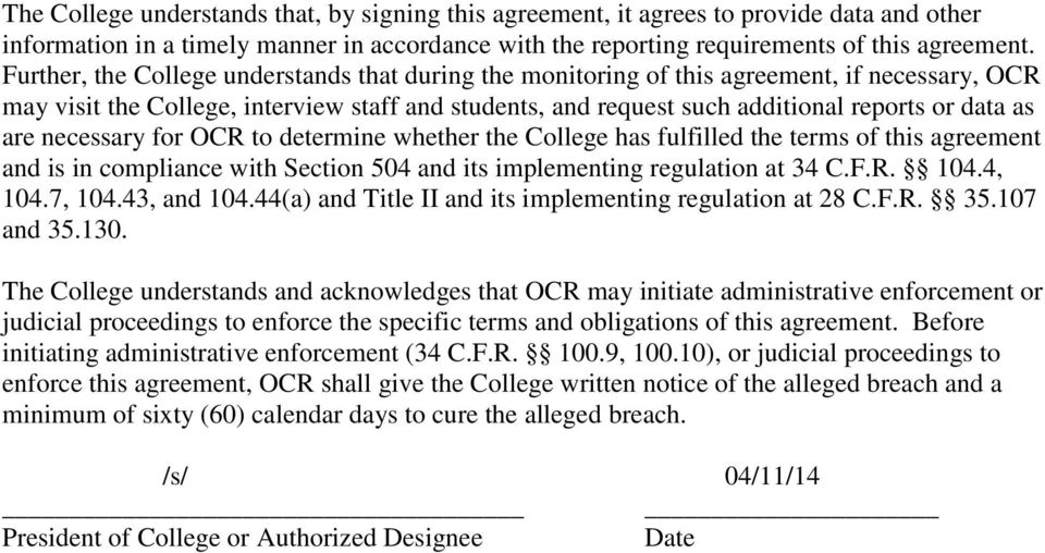 are necessary for OCR to determine whether the College has fulfilled the terms of this agreement and is in compliance with Section 504 and its implementing regulation at 34 C.F.R. 104.4, 104.7, 104.