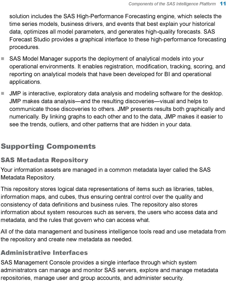 SAS Model Manager supports the deployment of analytical models into your operational environments.