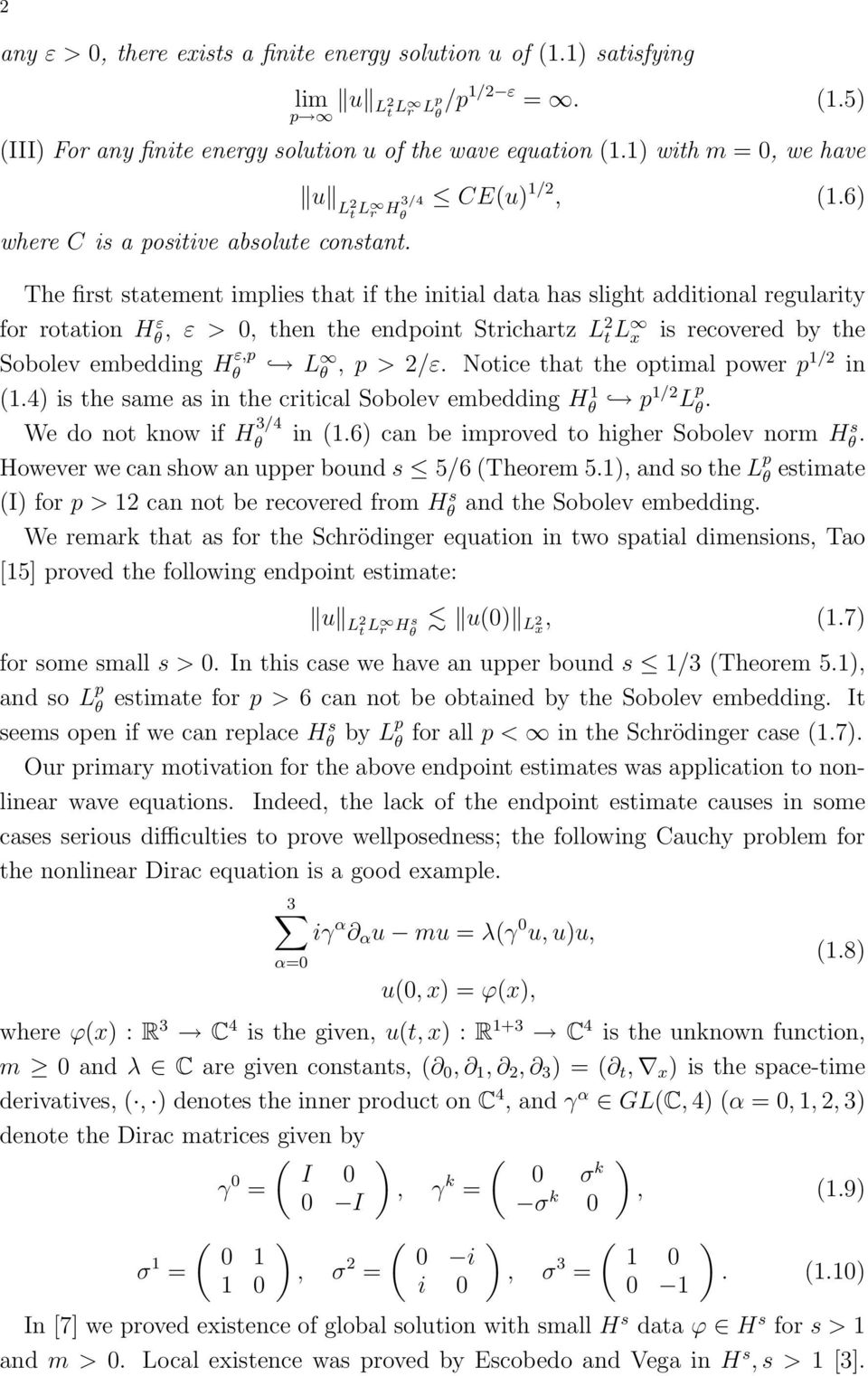 6) The firs saemen implies ha if he iniial daa has sligh addiional regulariy for roaion H ε, ε >, hen he endpoin Sricharz L2 L x is recovered by he Sobolev embedding H ε,p L, p > 2/ε.