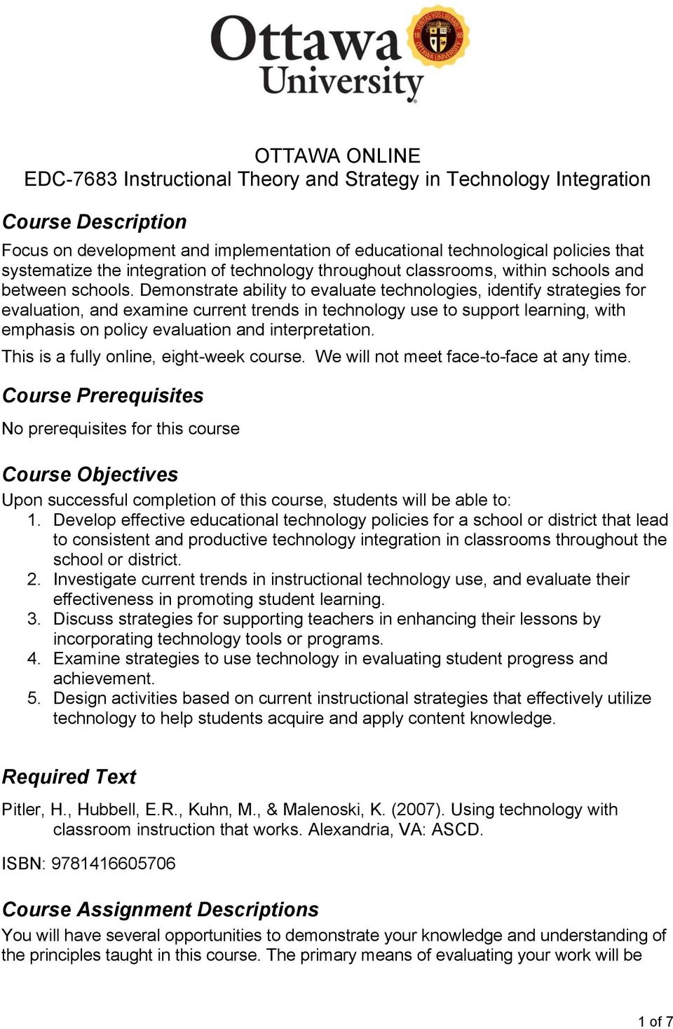 Demonstrate ability to evaluate technologies, identify strategies for evaluation, and examine current trends in technology use to support learning, with emphasis on policy evaluation and