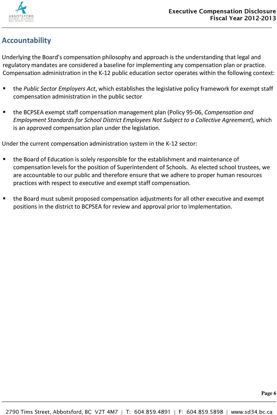 Compensation administration in the K-12 public education sector operates within the following context: the Public Sector Employers Act, which establishes the legislative policy framework for exempt