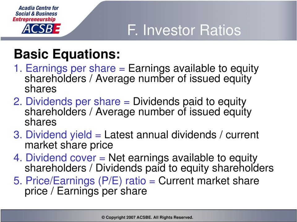 Dividends per share = Dividends paid to equity shareholders / Average number of issued equity shares 3.