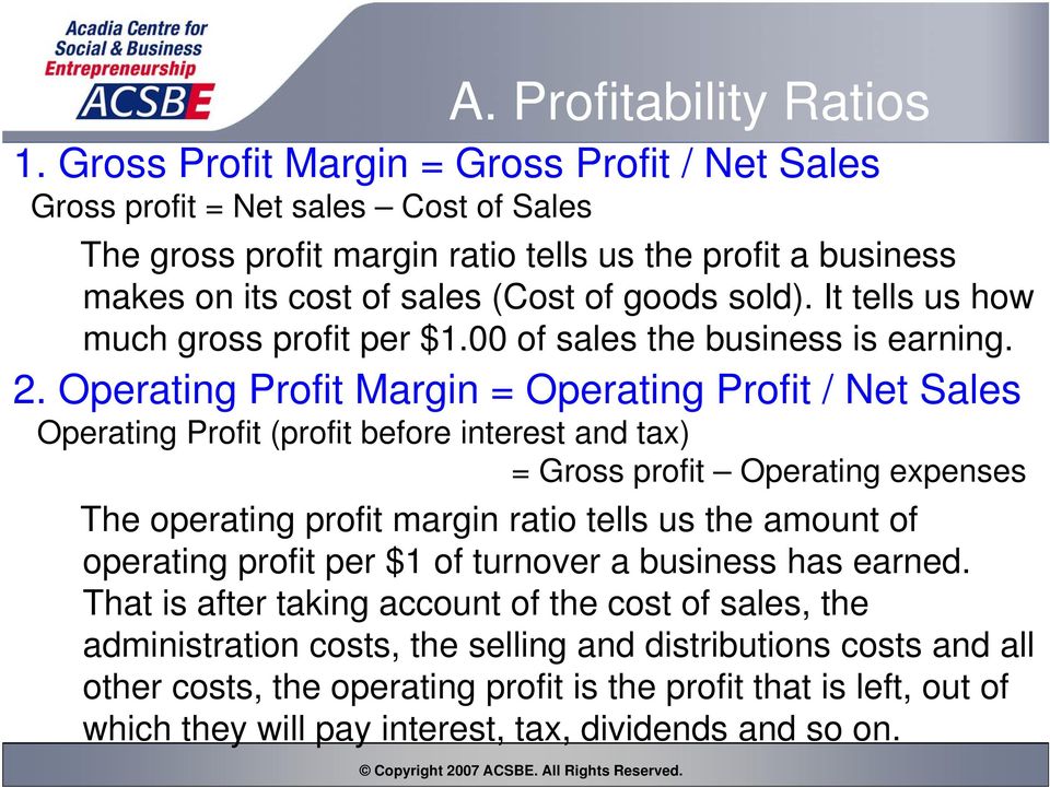 It tells us how much gross profit per $1.00 of sales the business is earning. 2.