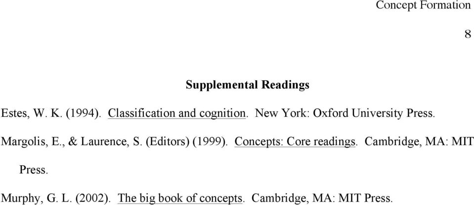 Margolis, E., & Laurence, S. (Editors) (1999). Concepts: Core readings.
