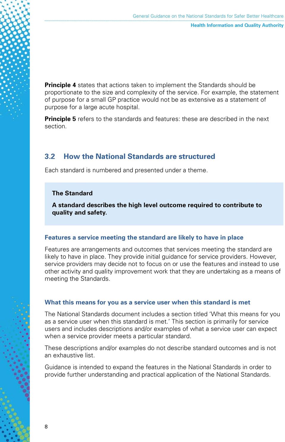 Principle 5 refers to the standards and features: these are described in the next section. 3.2 How the National Standards are structured Each standard is numbered and presented under a theme.