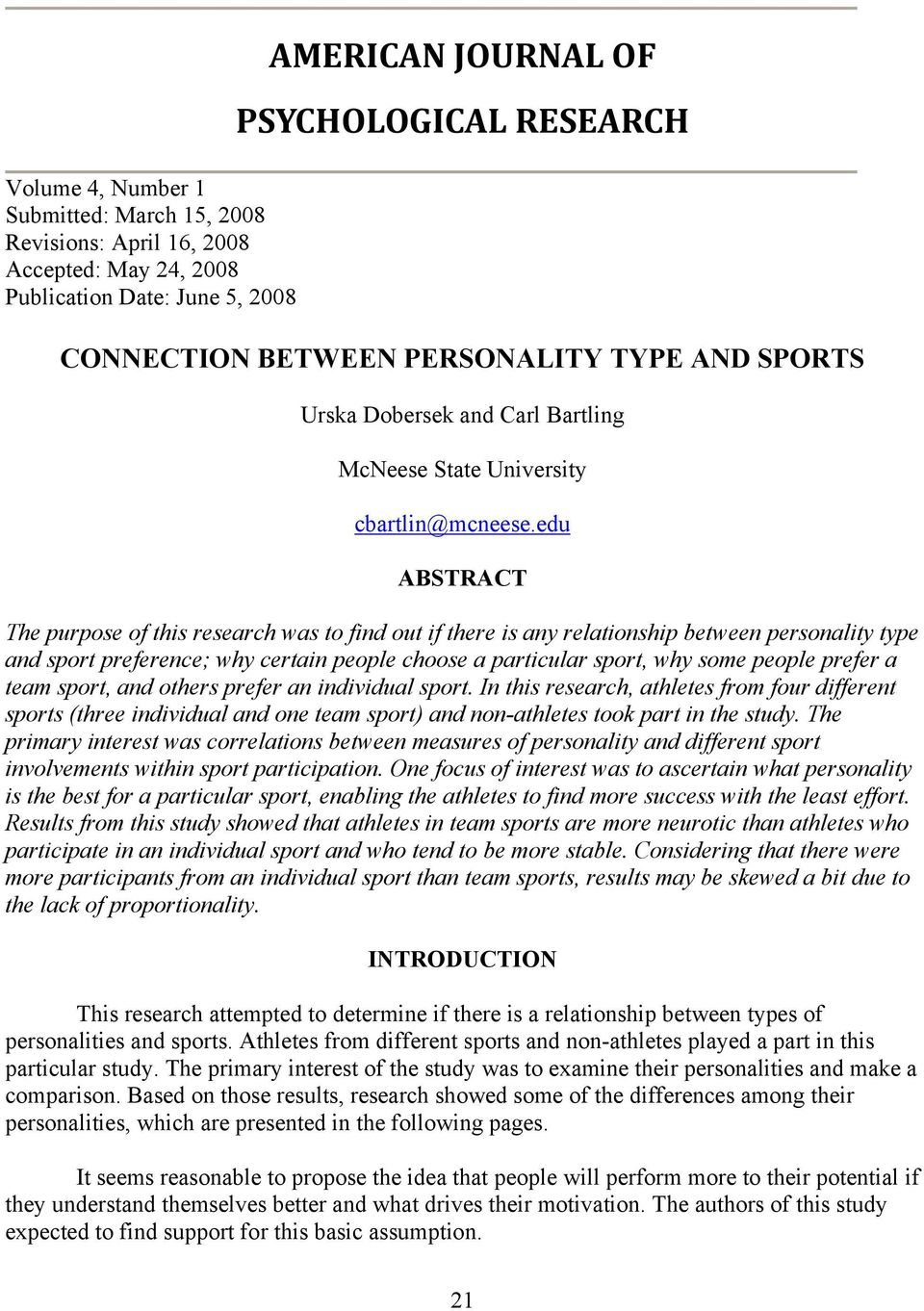 edu ABSTRACT The purpose of this research was to find out if there is any relationship between personality type and sport preference; why certain people choose a particular sport, why some people