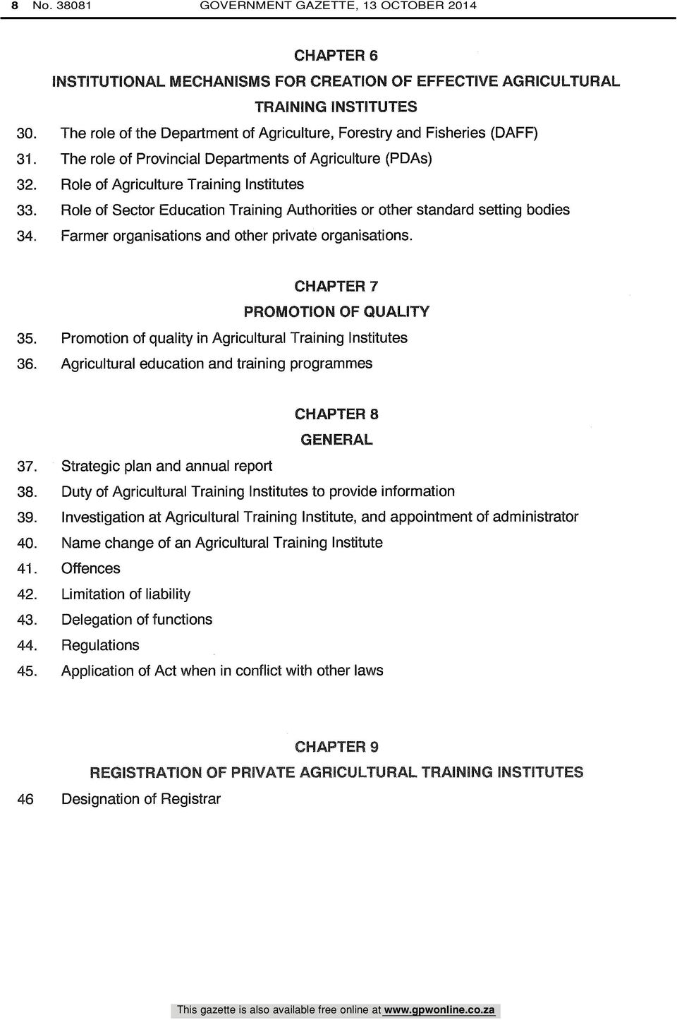 Role of Sector Education Training Authorities or other standard setting bodies 34. Farmer organisations and other private organisations. CHAPTER 7 PROMOTION OF QUALITY 35.