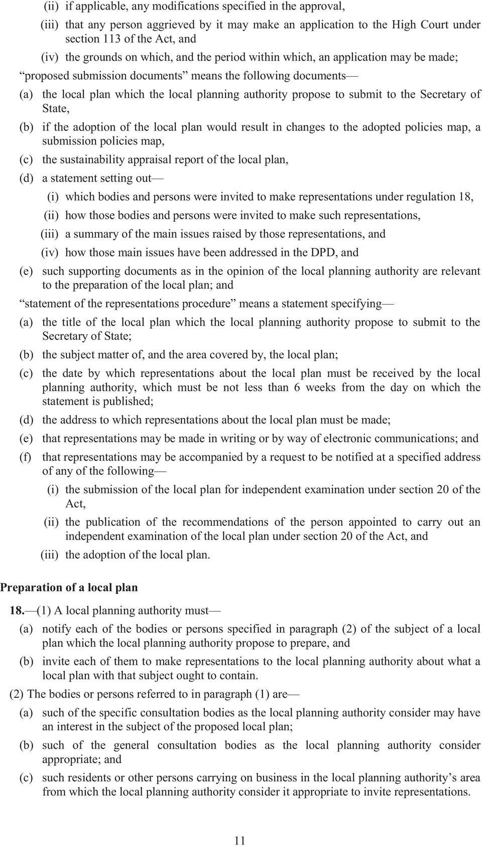 the Secretary of State, (b) if the adoption of the local plan would result in changes to the adopted policies map, a submission policies map, (c) the sustainability appraisal report of the local