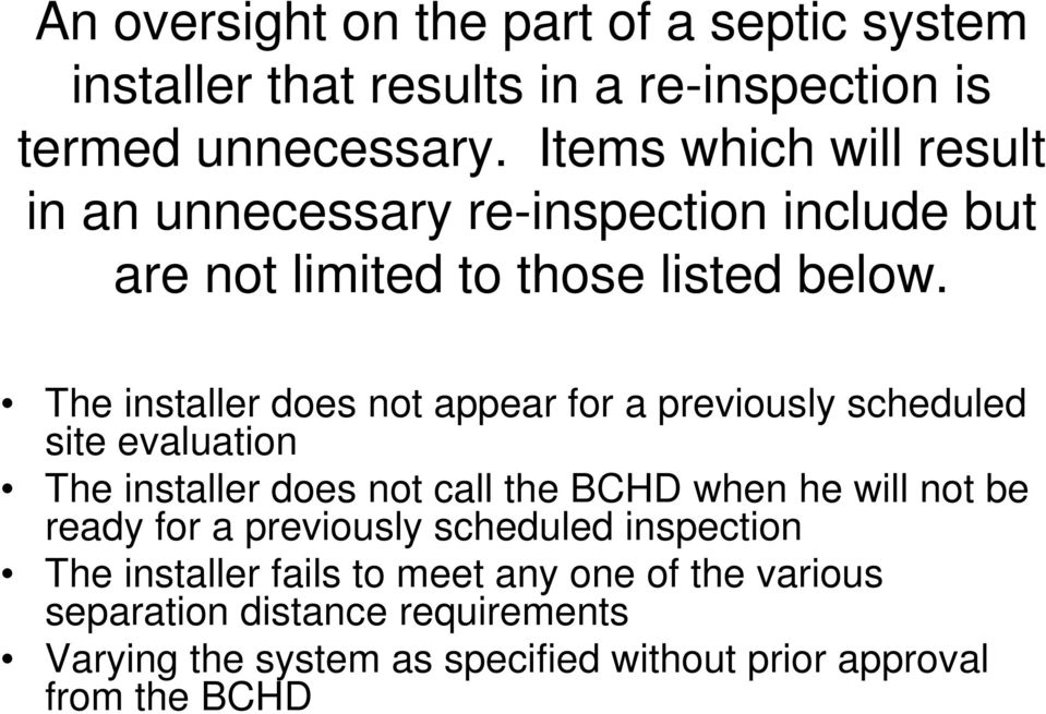 The installer does not appear for a previously scheduled site evaluation The installer does not call the BCHD when he will not be ready