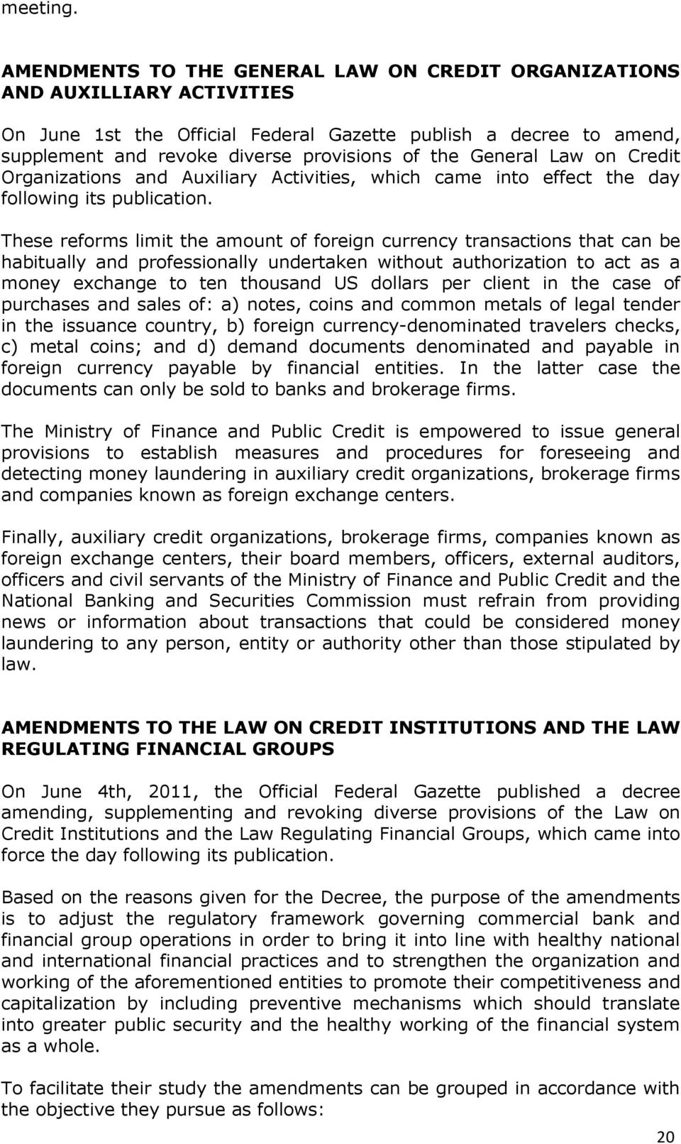 General Law on Credit Organizations and Auxiliary Activities, which came into effect the day following its publication.