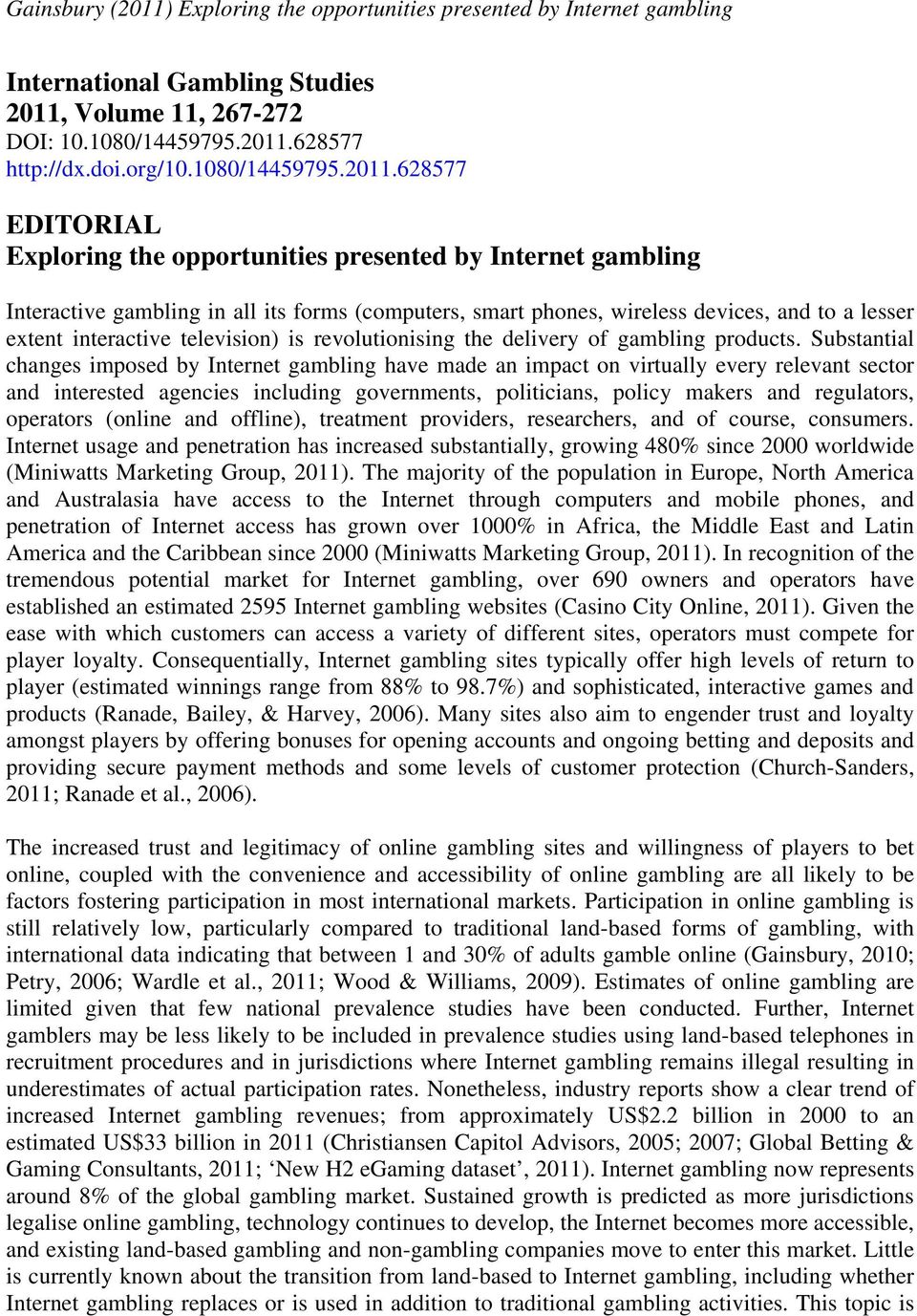 628577 EDITORIAL Exploring the opportunities presented by Internet gambling Interactive gambling in all its forms (computers, smart phones, wireless devices, and to a lesser extent interactive