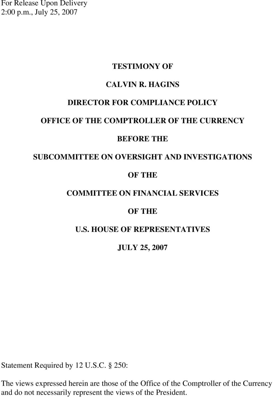 INVESTIGATIONS OF THE COMMITTEE ON FINANCIAL SERVICES OF THE U.S. HOUSE OF REPRESENTATIVES JULY 25, 2007 Statement Required by 12 U.