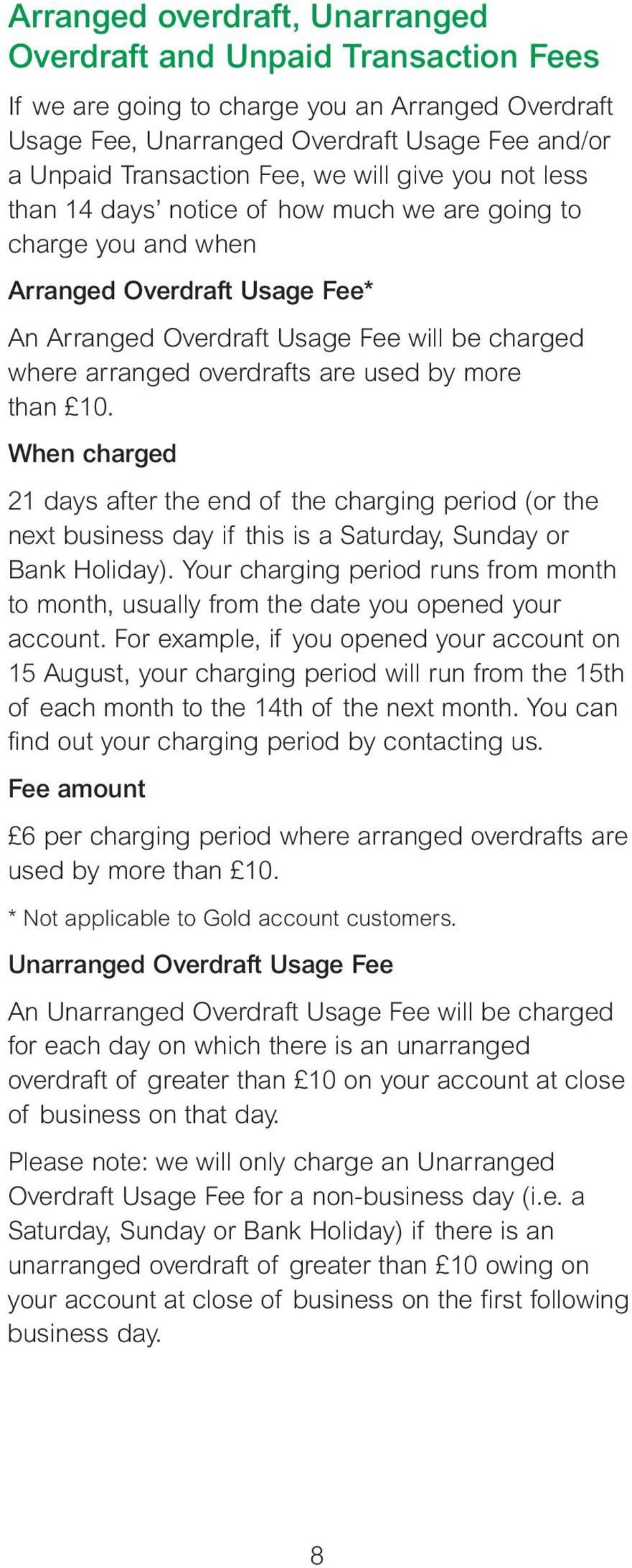 used by more than 10. When charged 21 days after the end of the charging period (or the next business day if this is a Saturday, Sunday or Bank Holiday).