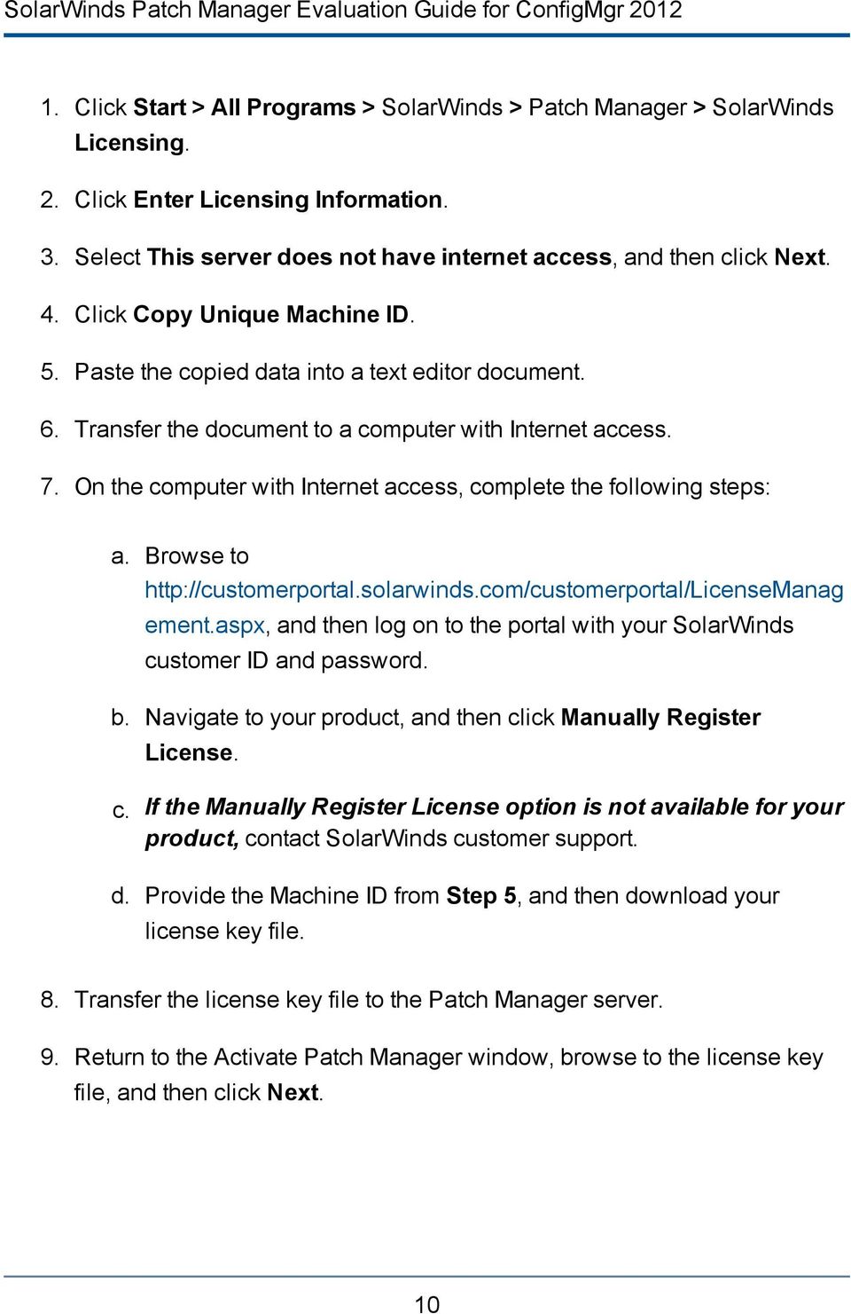 Transfer the document to a computer with Internet access. 7. On the computer with Internet access, complete the following steps: a. Browse to http://customerportal.solarwinds.