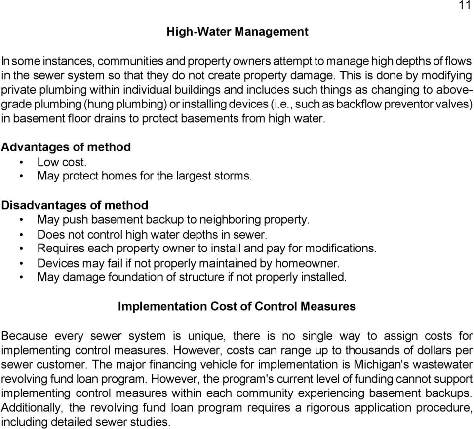 Advantages of method Low cost. May protect homes for the largest storms. Disadvantages of method May push basement backup to neighboring property. Does not control high water depths in sewer.