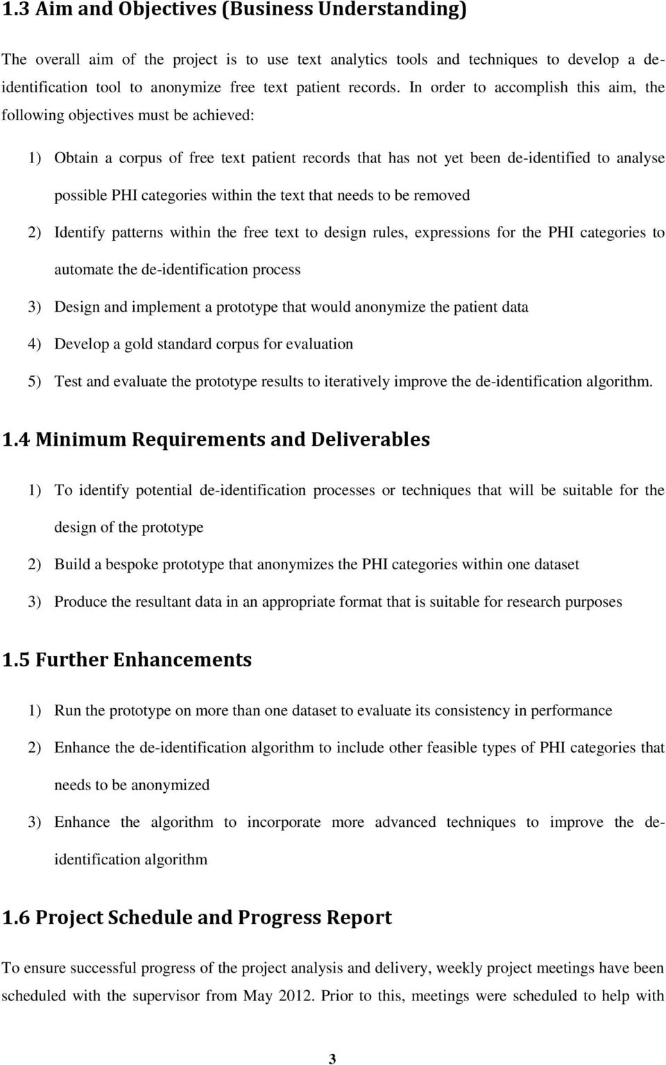 within the text that needs to be removed 2) Identify patterns within the free text to design rules, expressions for the PHI categories to automate the de-identification process 3) Design and