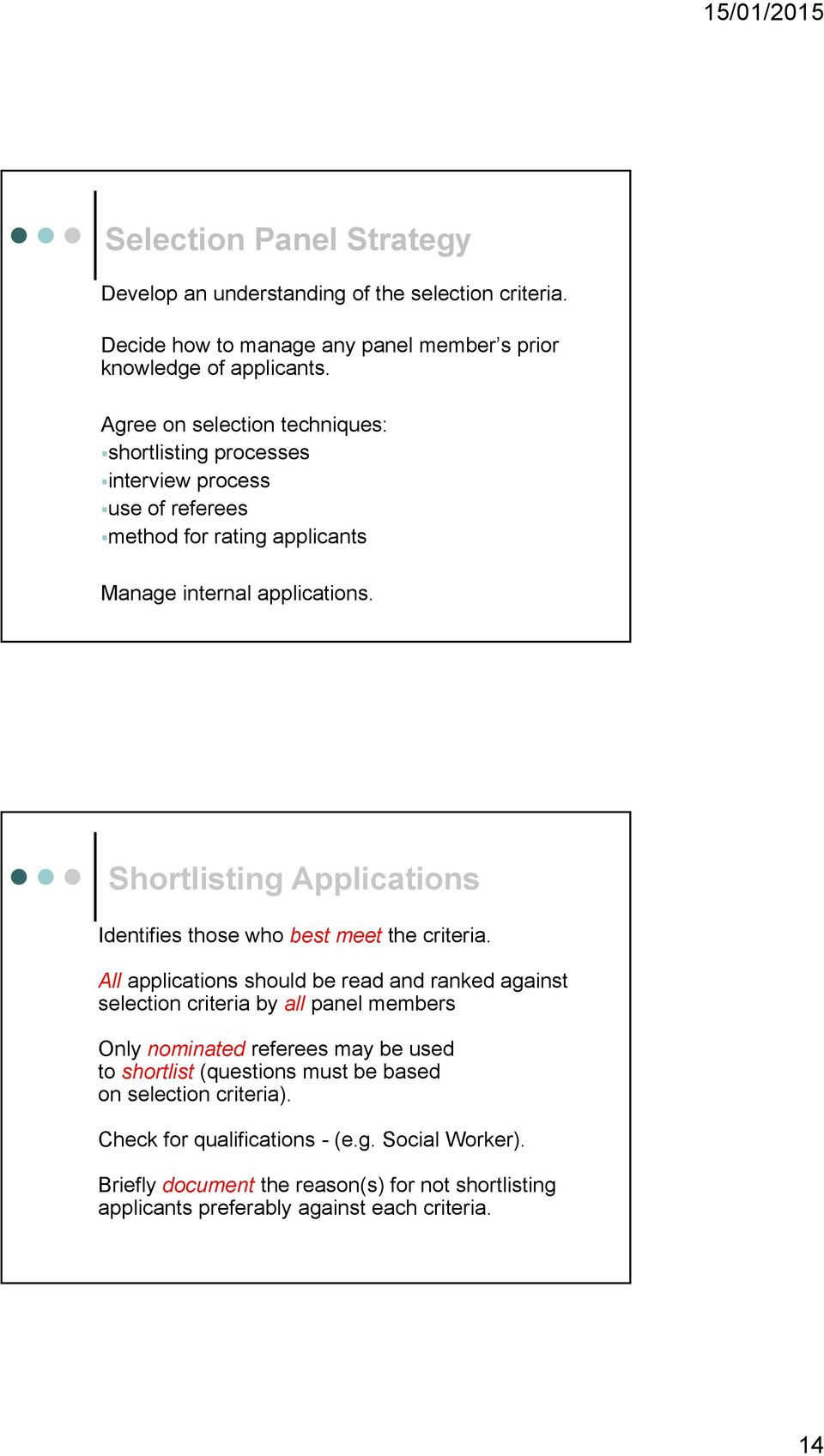 Shortlisting Applications Identifies those who best meet the criteria.