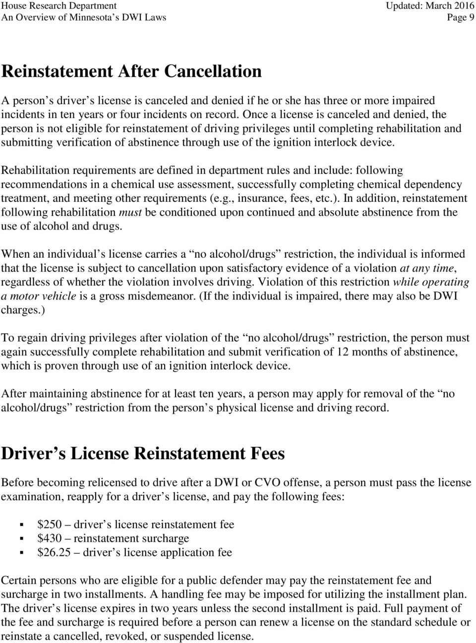 Once a license is canceled and denied, the person is not eligible for reinstatement of driving privileges until completing rehabilitation and submitting verification of abstinence through use of the