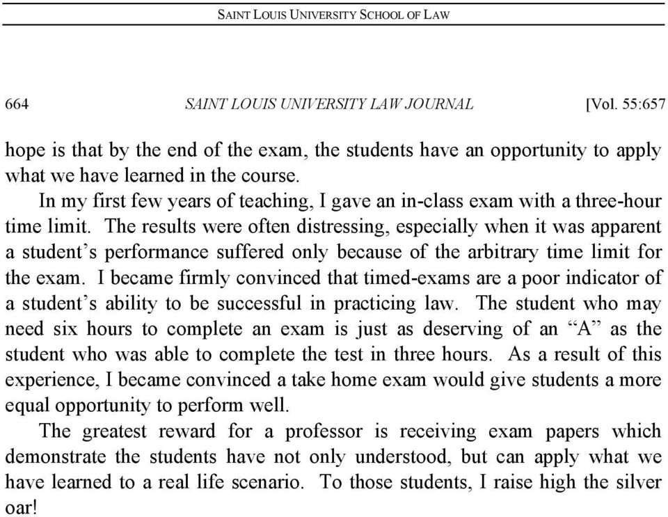 The results were often distressing, especially when it was apparent a student s performance suffered only because of the arbitrary time limit for the exam.