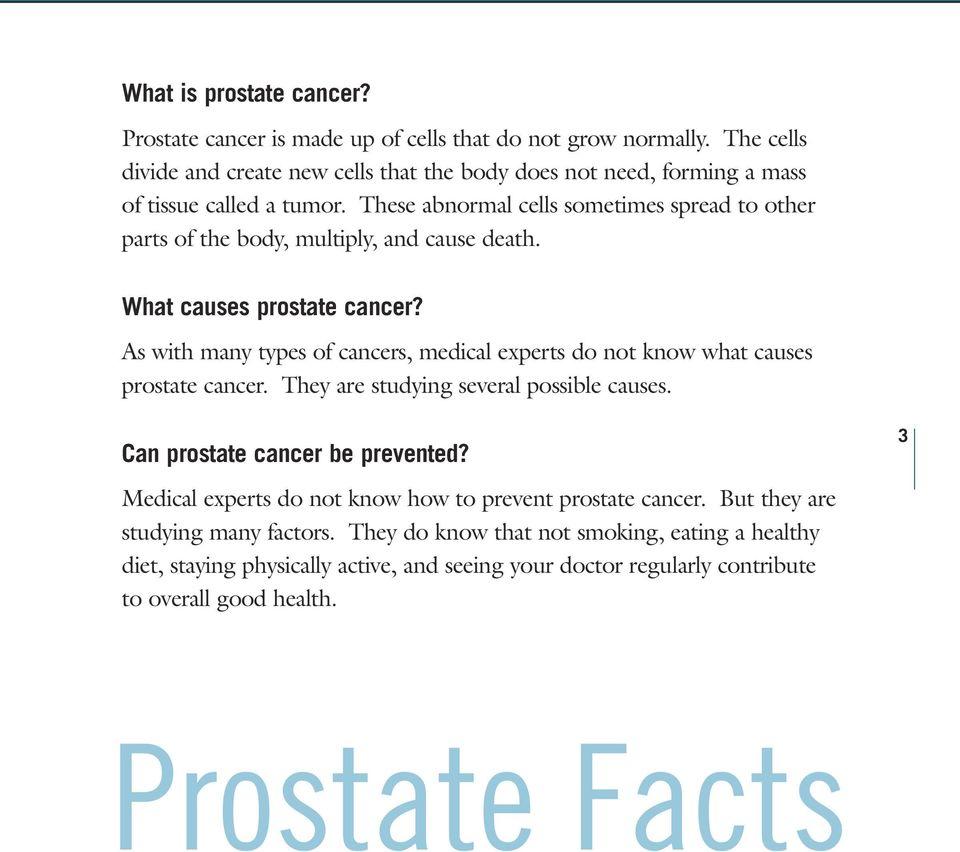 These abnormal cells sometimes spread to other parts of the body, multiply, and cause death. What causes prostate cancer?