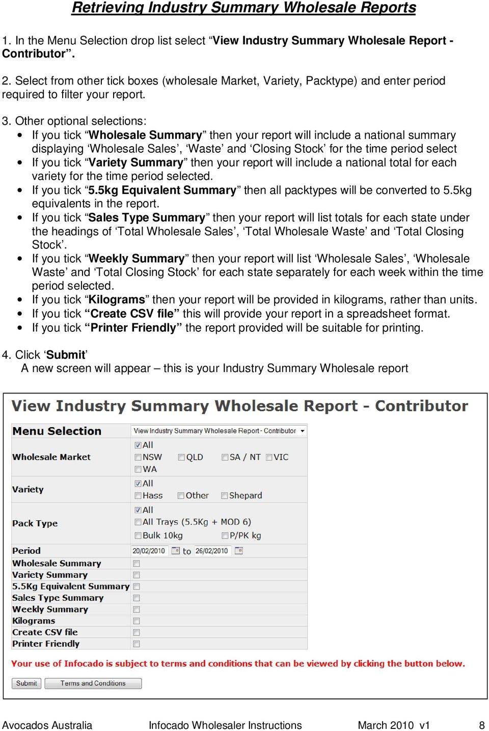 Other optional selections: If you tick Wholesale Summary then your report will include a national summary displaying Wholesale Sales, Waste and Closing Stock for the time period select If you tick
