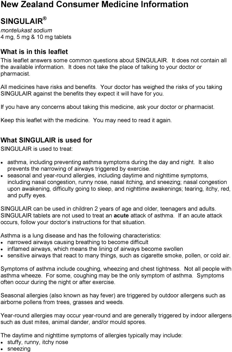 Your doctor has weighed the risks of you taking SINGULAIR against the benefits they expect it will have for you. If you have any concerns about taking this medicine, ask your doctor or pharmacist.