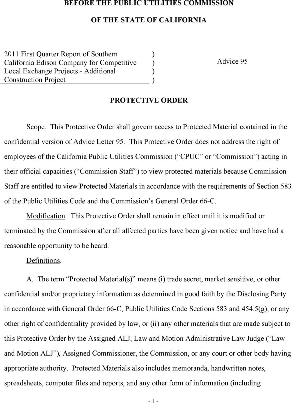 This Protective Order does not address the right of employees of the California Public Utilities Commission ( CPUC or Commission ) acting in their official capacities ( Commission Staff ) to view
