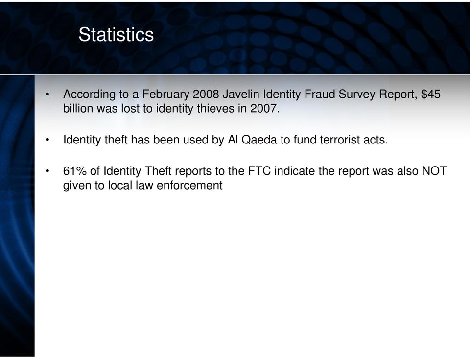 Identity theft has been used by Al Qaeda to fund terrorist acts.