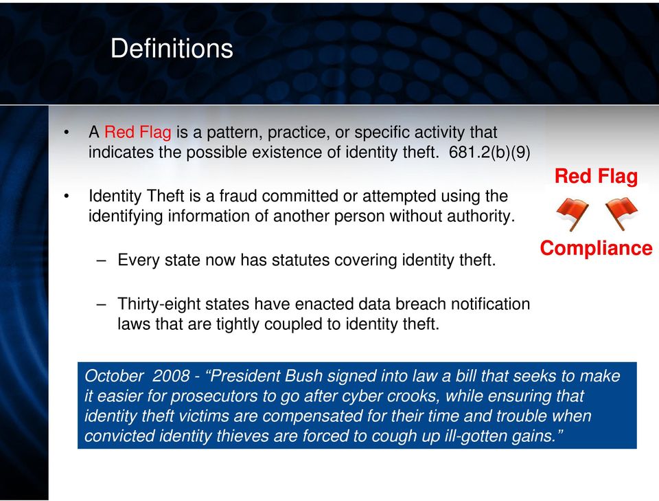 Every state now has statutes covering identity theft. Red Flag Compliance Thirty-eight states have enacted data breach notification laws that are tightly coupled to identity theft.