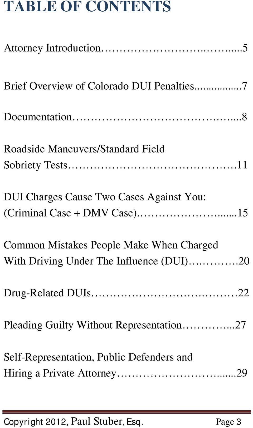 ...15 Common Mistakes People Make When Charged With Driving Under The Influence (DUI)..20 Drug-Related DUIs.