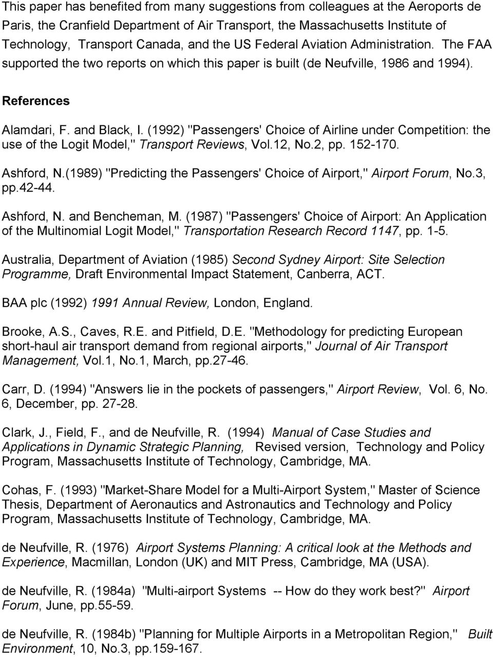 (1992) "Passengers' Choice of Airline under Competition: the use of the Logit Model," Transport Reviews, Vol.12, No.2, pp. 152-170. Ashford, N.