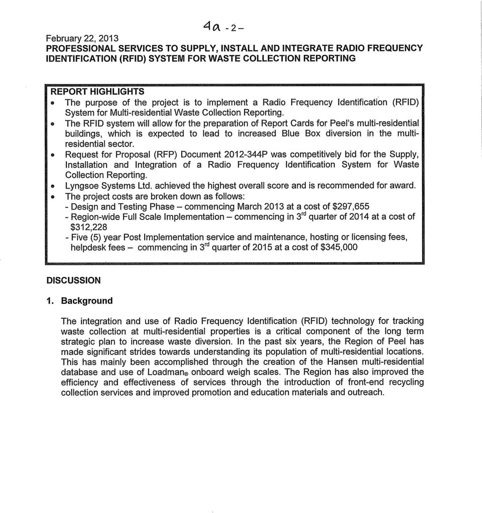 Request for Proposal (RFP) Document 2012-344P was competitively bid for the Supply, Installation and Integration of a Radio Frequency ldentification System for Waste Collection Reporting.