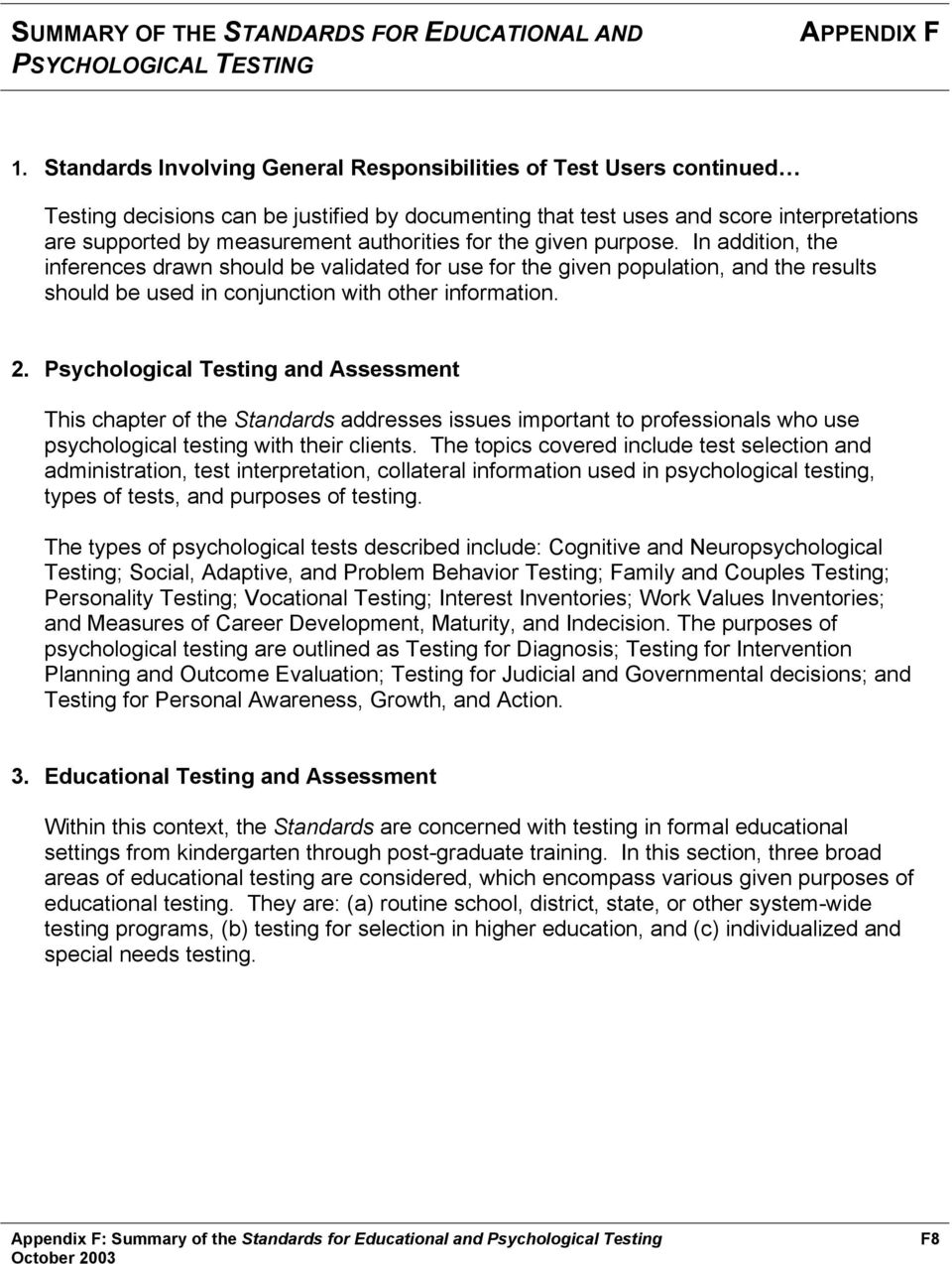 Psychological Testing and Assessment This chapter of the Standards addresses issues important to professionals who use psychological testing with their clients.