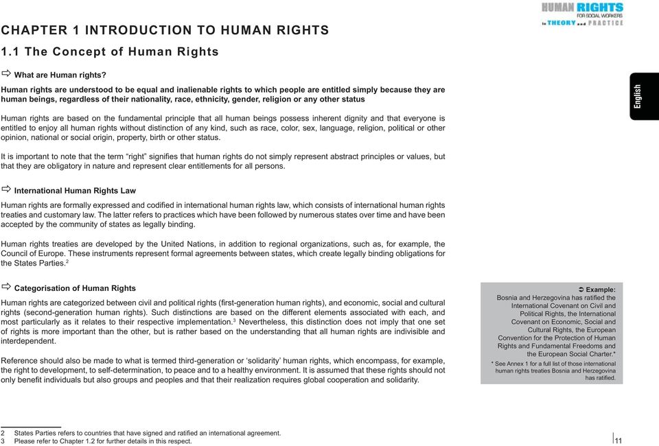 any other status Human rights are based on the fundamental principle that all human beings possess inherent dignity and that everyone is entitled to enjoy all human rights without distinction of any