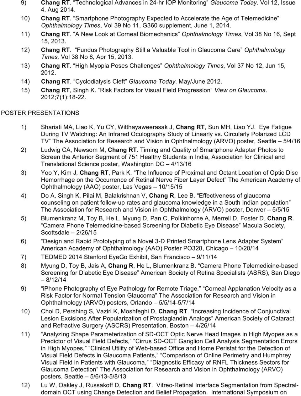 A New Look at Corneal Biomechanics Ophthalmology Times, Vol 38 No 16, Sept 15, 2013. 12) Chang RT.