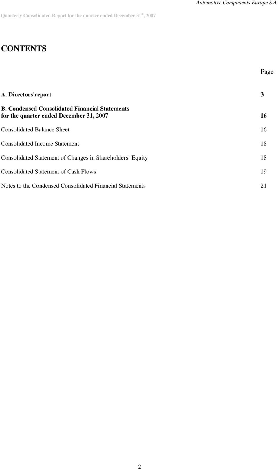 Consolidated Balance Sheet 16 Consolidated Income Statement 18 Consolidated Statement