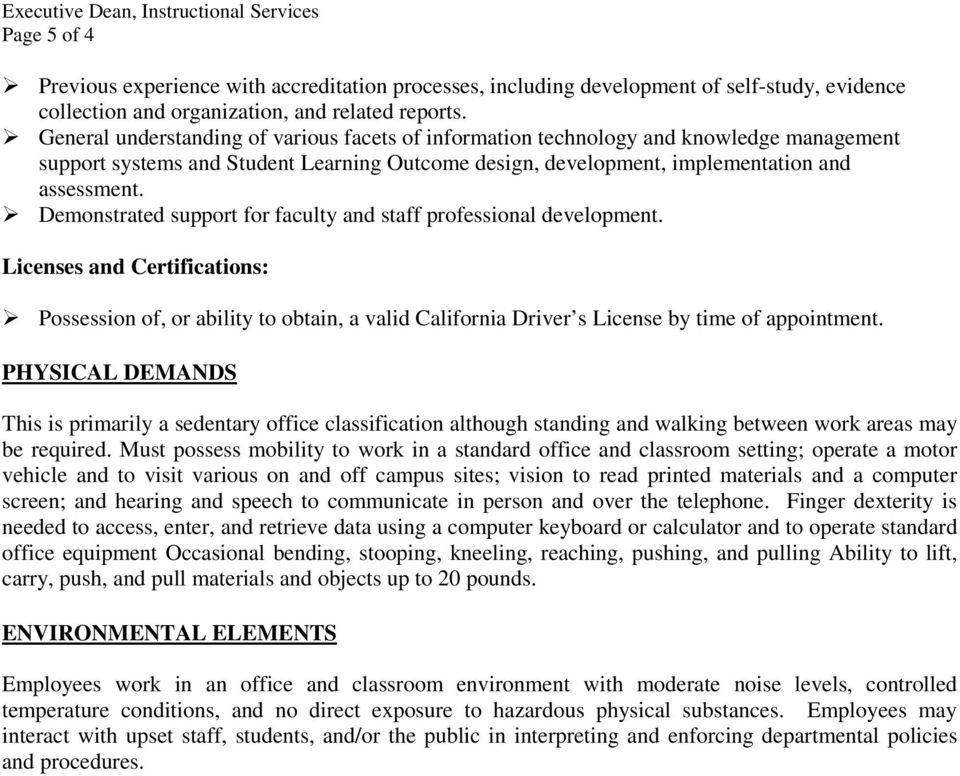 Demonstrated support for faculty and staff professional development. Licenses and Certifications: Possession of, or ability to obtain, a valid California Driver s License by time of appointment.