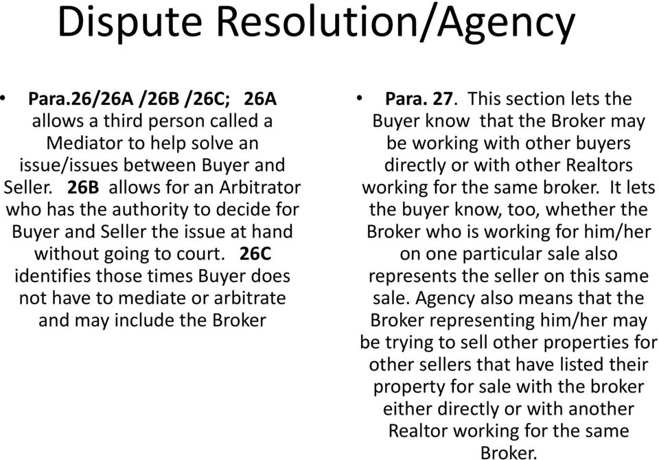 26C identifies those times Buyer does not have to mediate or arbitrate and may include the Broker Para. 27.
