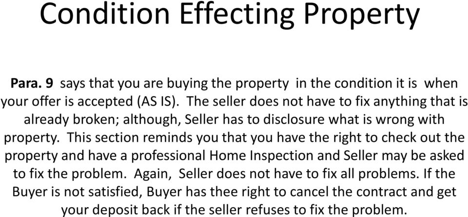 This section reminds you that you have the right to check out the property and have a professional Home Inspection and Seller may be asked to fix the