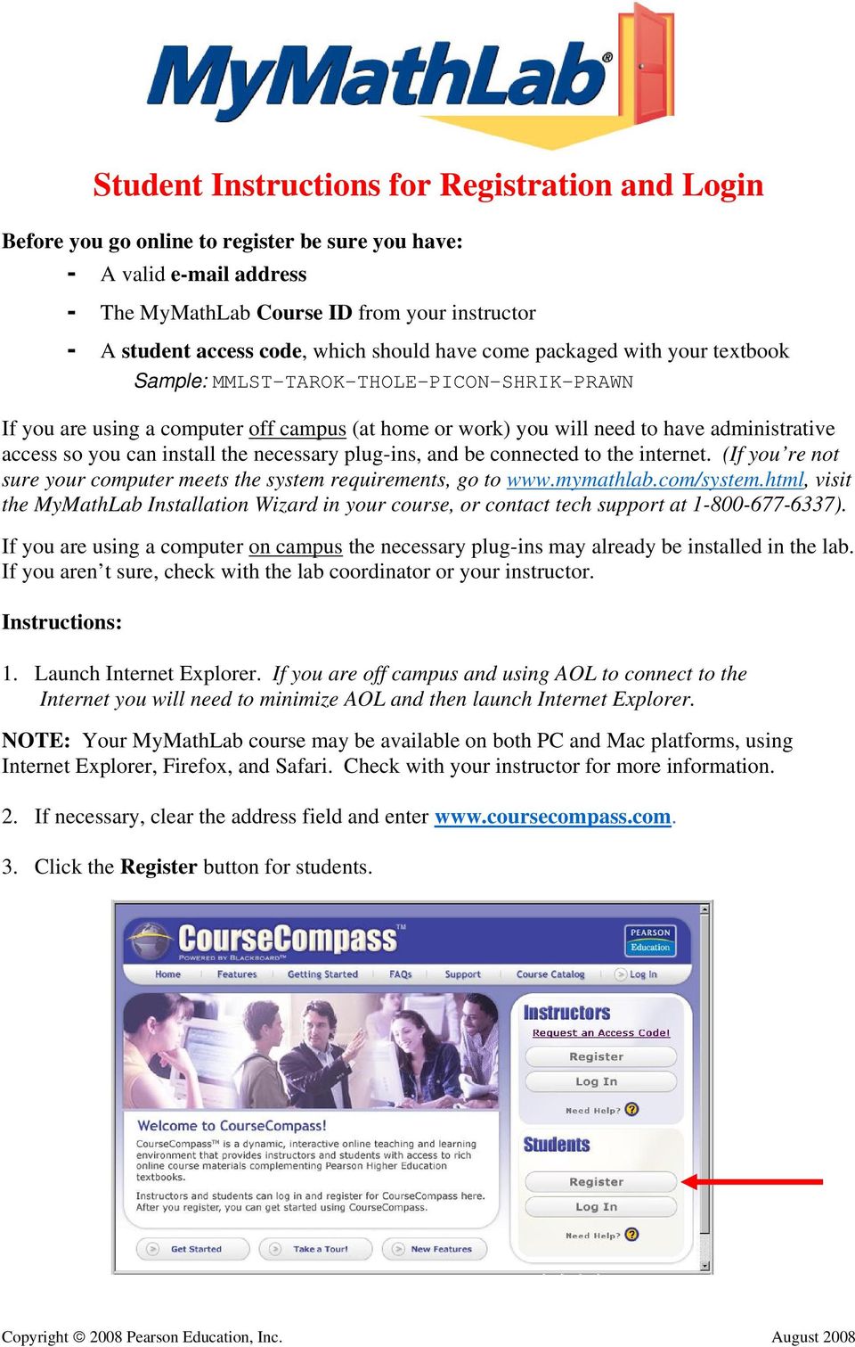 you can install the necessary plug-ins, and be connected to the internet. (If you re not sure your computer meets the system requirements, go to www.mymathlab.com/system.