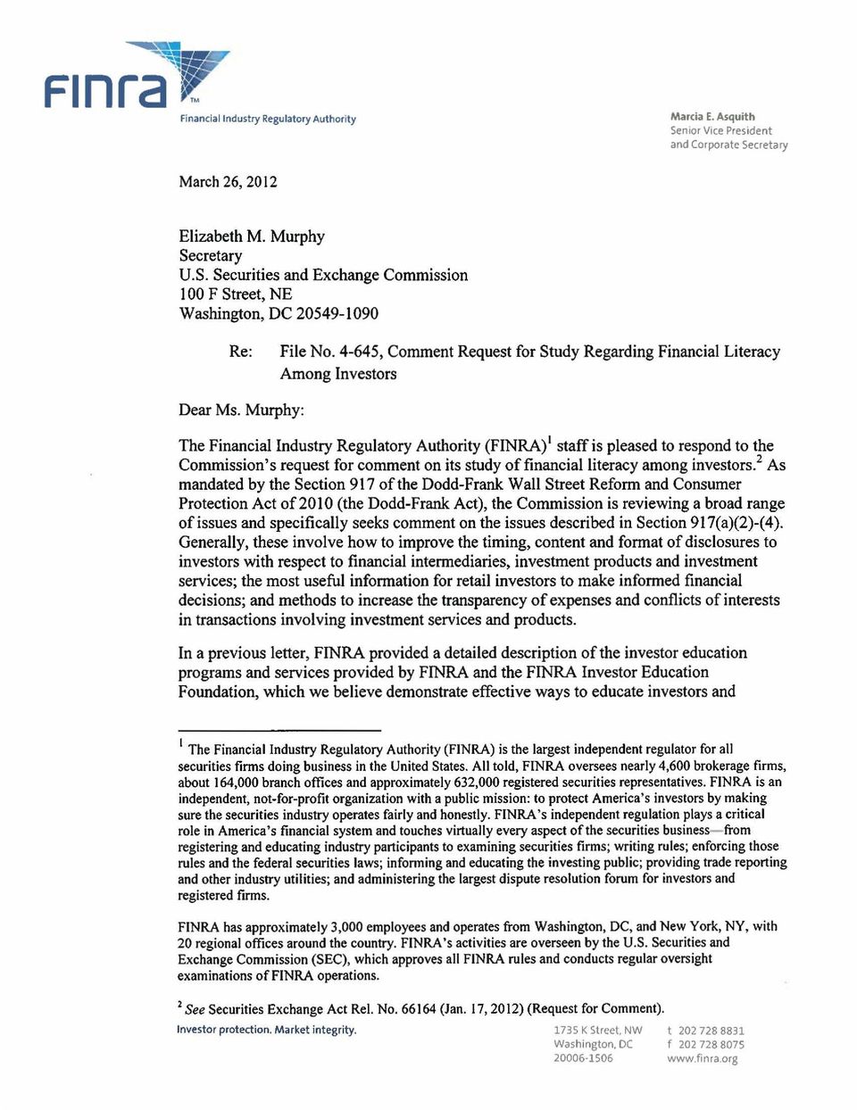 Murphy: The Financial Industry Regulatory Authority (FINRA)I staff is pleased to respond to the Commission's request for comment on its study of financial literacy among investors.