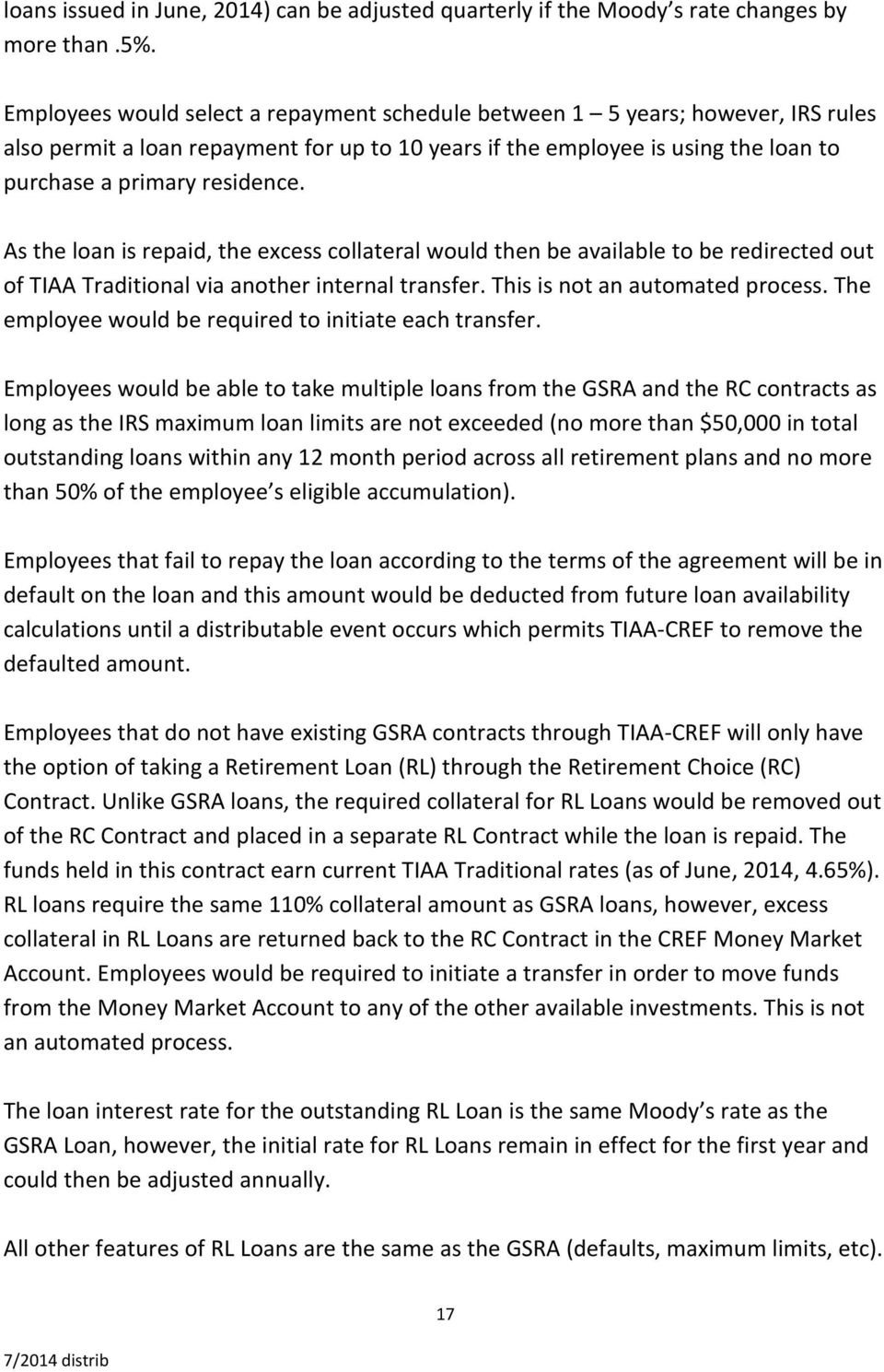 As the loan is repaid, the excess collateral would then be available to be redirected out of TIAA Traditional via another internal transfer. This is not an automated process.