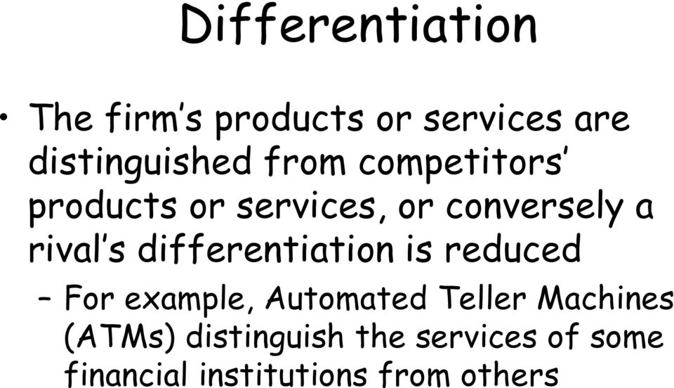 differentiation is reduced For example, Automated Teller Machines