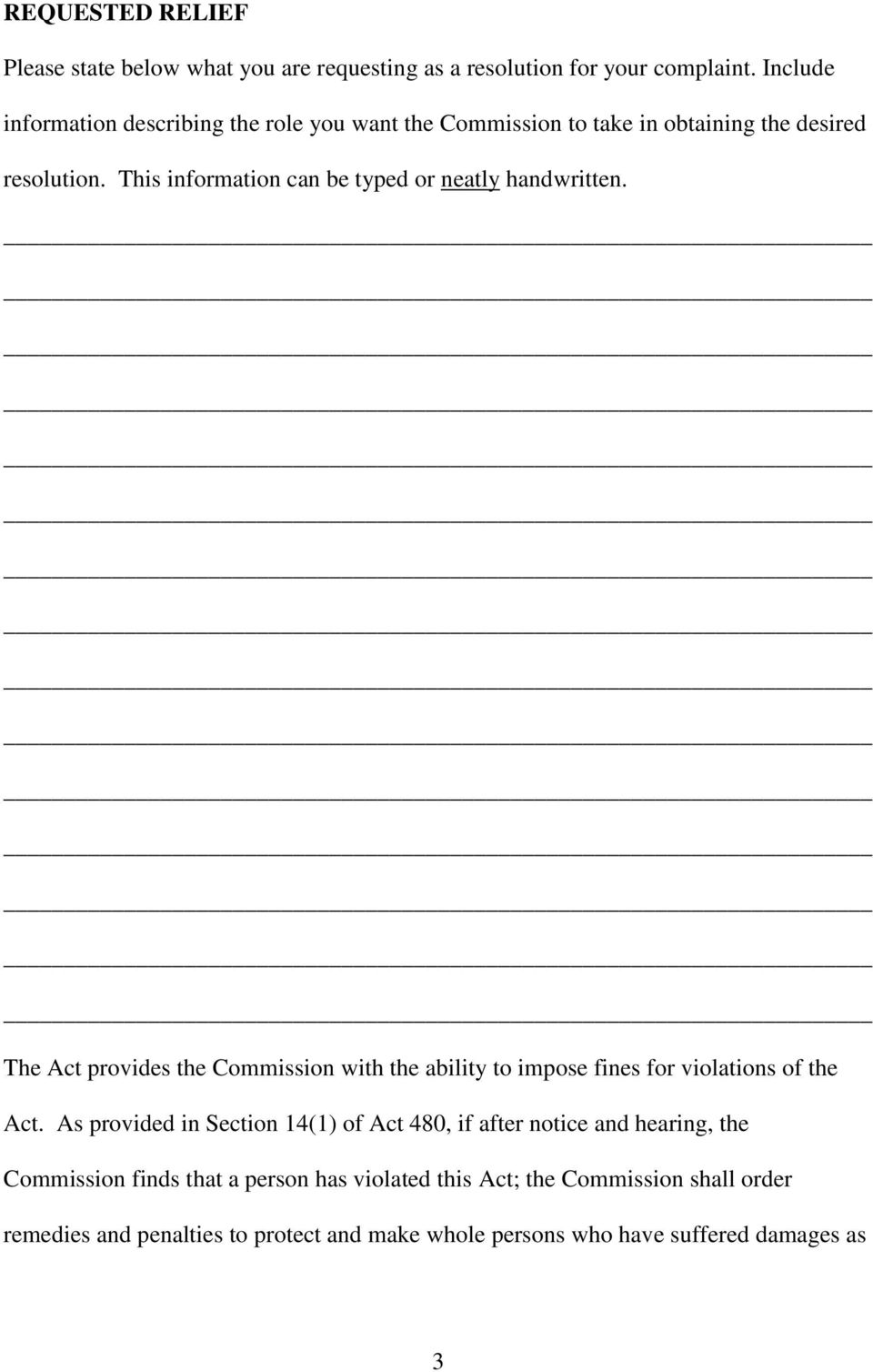 This information can be typed or neatly handwritten. The Act provides the Commission with the ability to impose fines for violations of the Act.