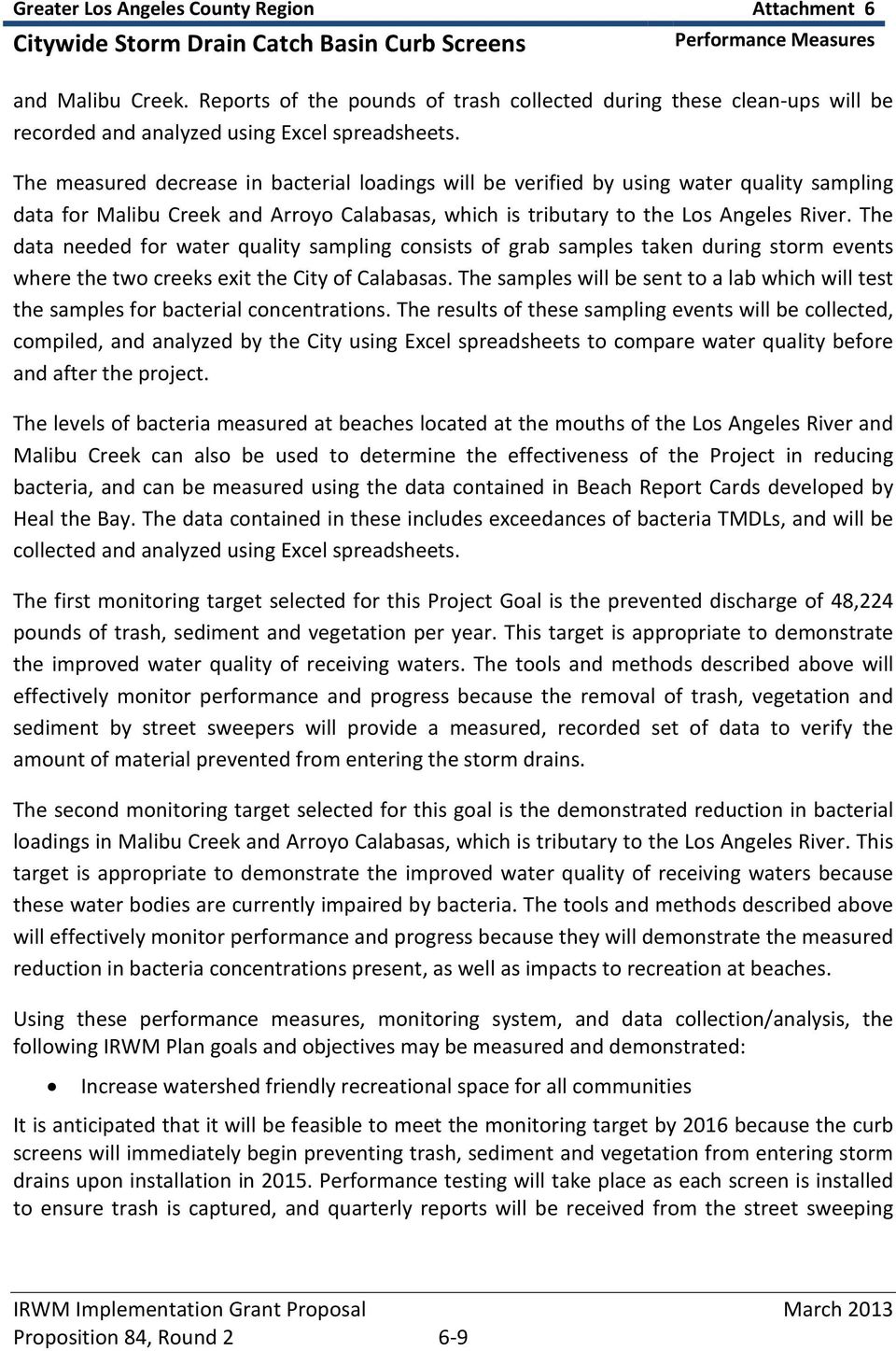 The data needed for water quality sampling consists of grab samples taken during storm events where the two creeks exit the City of Calabasas.